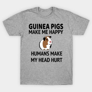 Guinea Pigs Make Me Happy People Make My Head Hurt T-Shirt